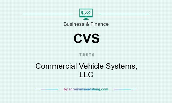What does CVS mean? It stands for Commercial Vehicle Systems, LLC