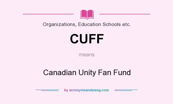 What does CUFF mean? It stands for Canadian Unity Fan Fund