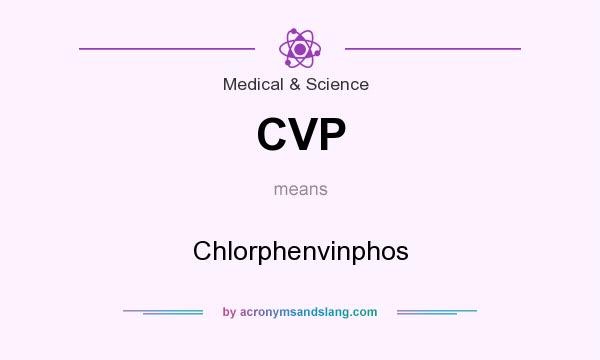 What does CVP mean? It stands for Chlorphenvinphos