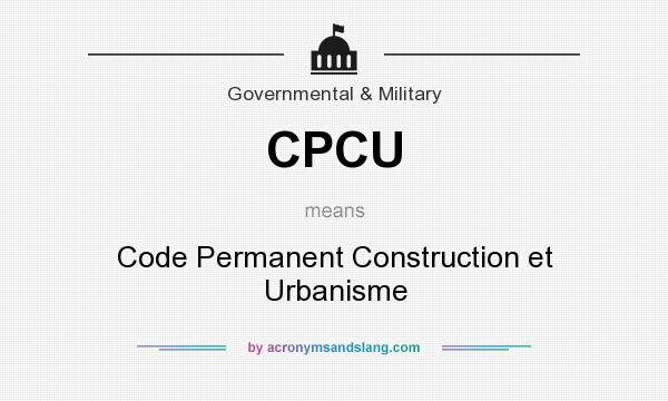 What does CPCU mean? It stands for Code Permanent Construction et Urbanisme