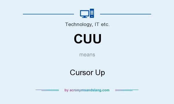 What does CUU mean? It stands for Cursor Up