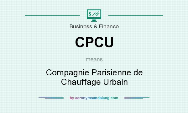 What does CPCU mean? It stands for Compagnie Parisienne de Chauffage Urbain