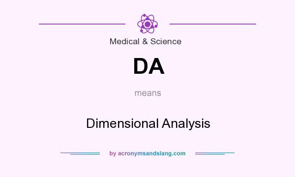 What does DA mean? It stands for Dimensional Analysis
