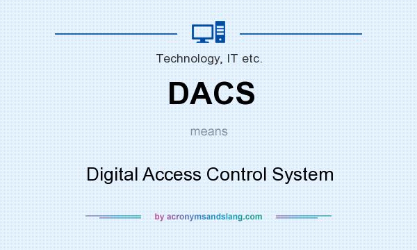 What does DACS mean? It stands for Digital Access Control System