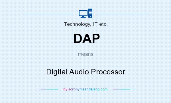 What does DAP mean? It stands for Digital Audio Processor