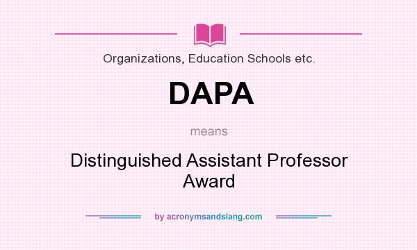 What does DAPA mean? It stands for Distinguished Assistant Professor Award