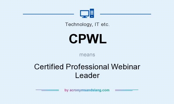 What does CPWL mean? It stands for Certified Professional Webinar Leader
