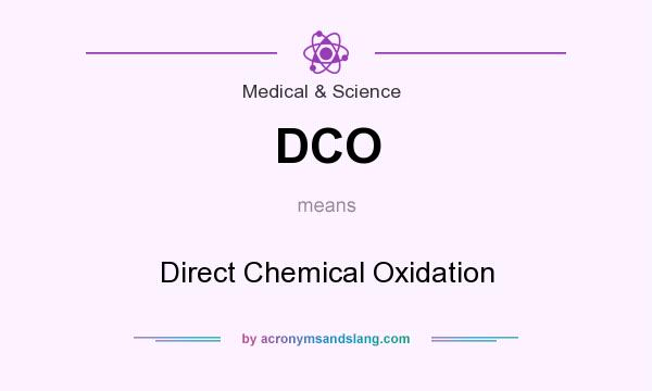 What does DCO mean? It stands for Direct Chemical Oxidation