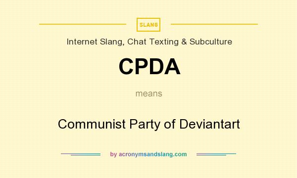 What does CPDA mean? It stands for Communist Party of Deviantart