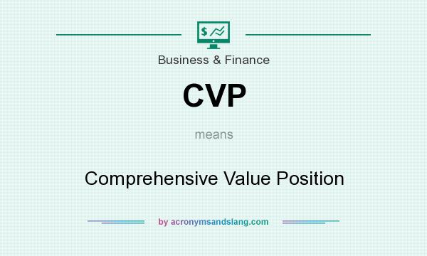 What does CVP mean? It stands for Comprehensive Value Position
