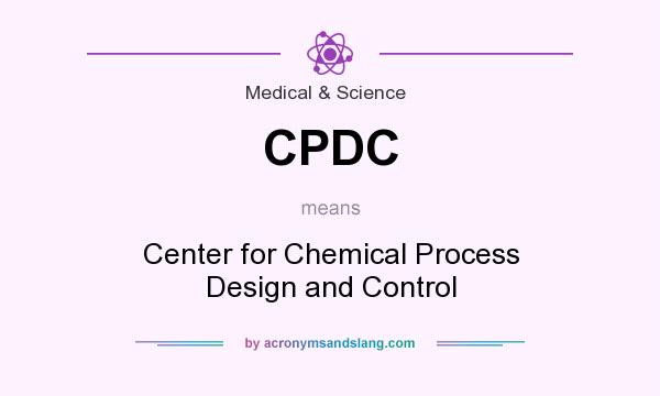 What does CPDC mean? It stands for Center for Chemical Process Design and Control