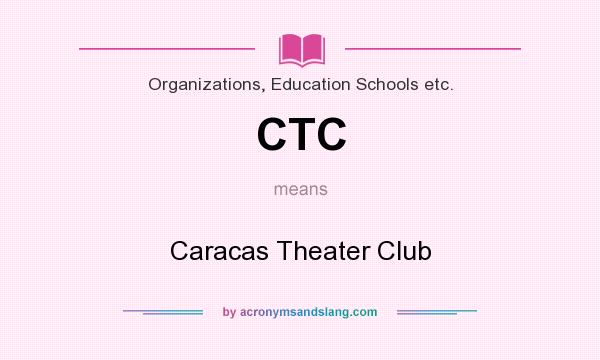 What does CTC mean? It stands for Caracas Theater Club