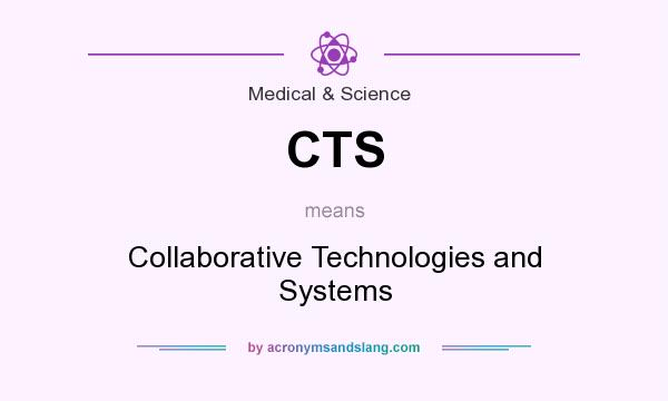 What does CTS mean? It stands for Collaborative Technologies and Systems