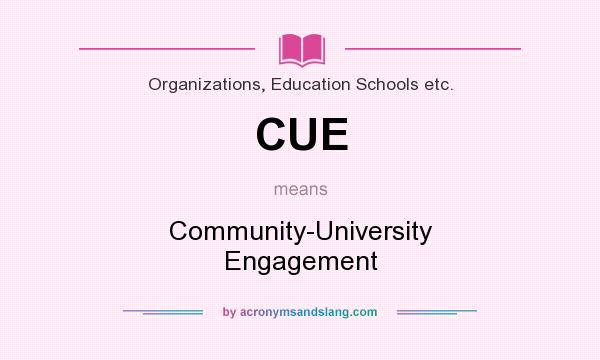 What does CUE mean? It stands for Community-University Engagement