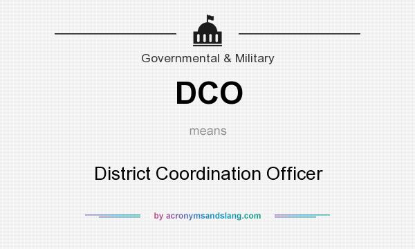 What does DCO mean? It stands for District Coordination Officer