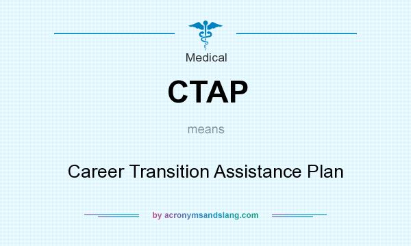 What does CTAP mean? It stands for Career Transition Assistance Plan