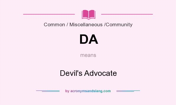 What does DA mean? It stands for Devil`s Advocate