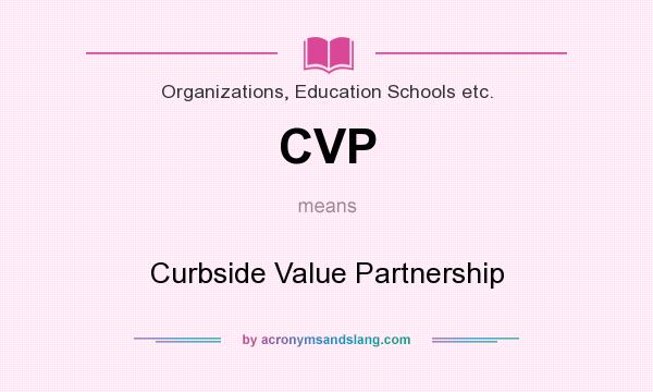 What does CVP mean? It stands for Curbside Value Partnership