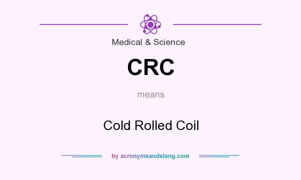What does CRC mean? It stands for Cold Rolled Coil