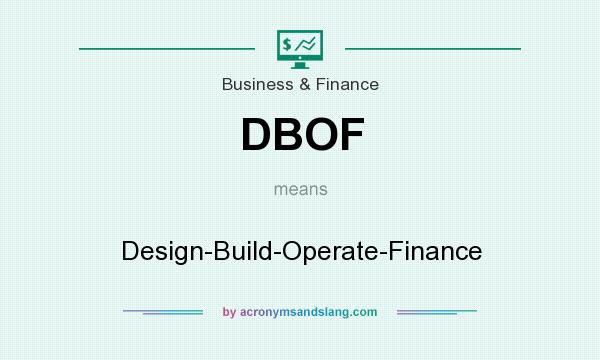 What does DBOF mean? It stands for Design-Build-Operate-Finance