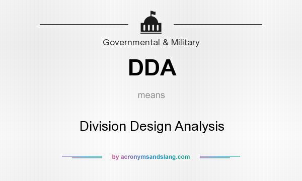 What does DDA mean? It stands for Division Design Analysis