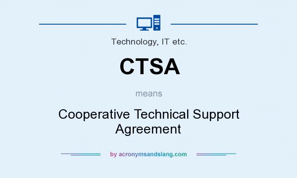 What does CTSA mean? It stands for Cooperative Technical Support Agreement