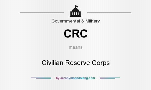 What does CRC mean? It stands for Civilian Reserve Corps