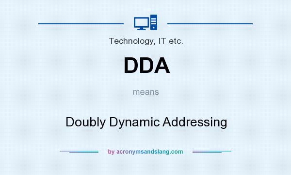 What does DDA mean? It stands for Doubly Dynamic Addressing