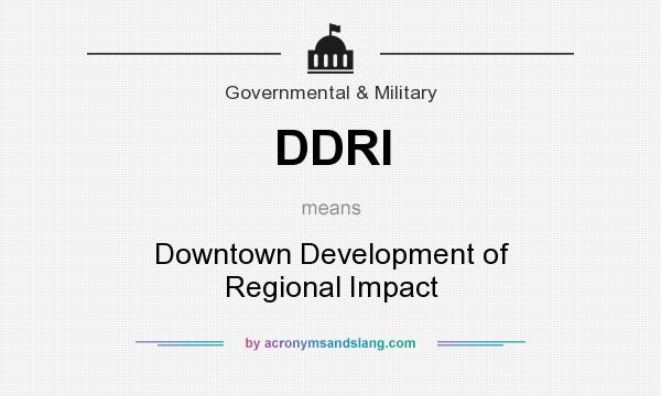 What does DDRI mean? It stands for Downtown Development of Regional Impact