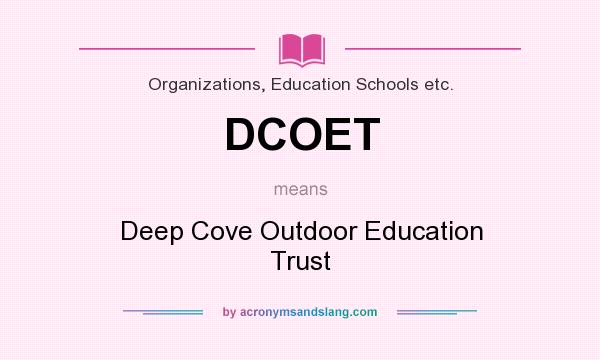 What does DCOET mean? It stands for Deep Cove Outdoor Education Trust
