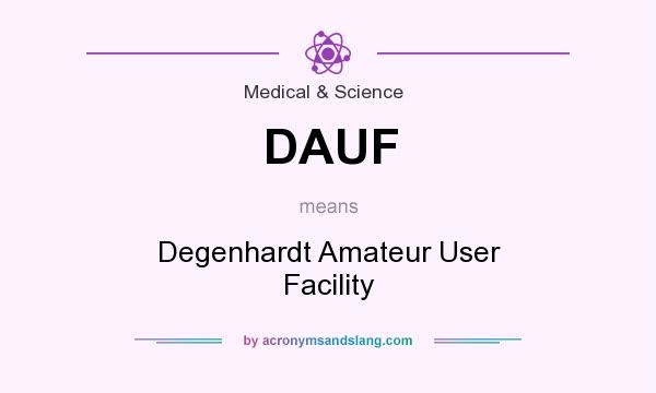 What does DAUF mean? It stands for Degenhardt Amateur User Facility