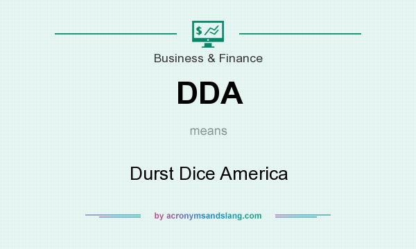 What does DDA mean? It stands for Durst Dice America