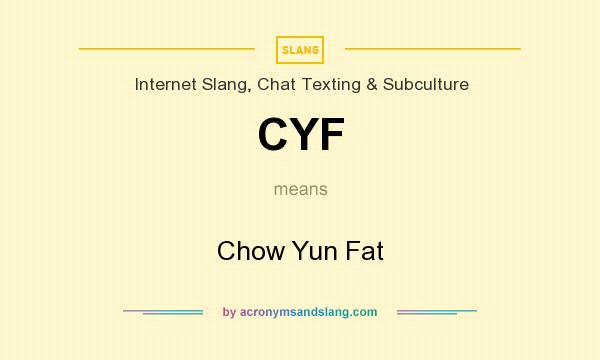 What does CYF mean? It stands for Chow Yun Fat