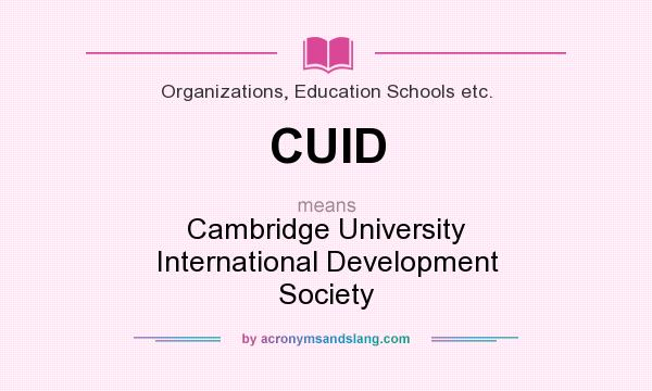 What does CUID mean? It stands for Cambridge University International Development Society