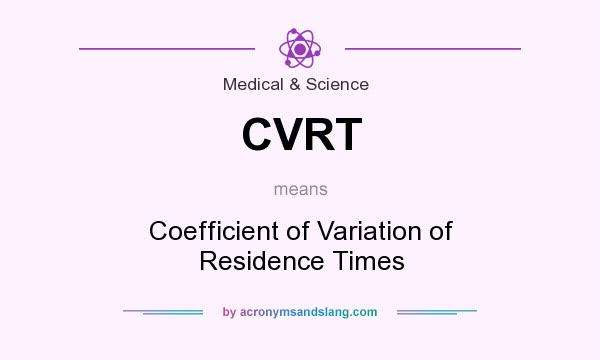 What does CVRT mean? It stands for Coefficient of Variation of Residence Times
