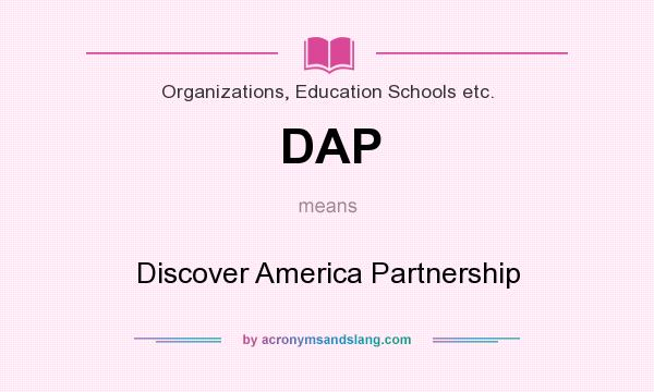 What does DAP mean? It stands for Discover America Partnership