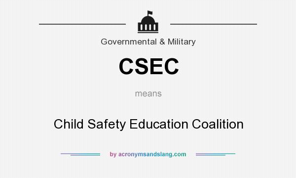 What does CSEC mean? It stands for Child Safety Education Coalition