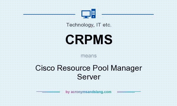 What does CRPMS mean? It stands for Cisco Resource Pool Manager Server
