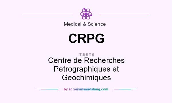What does CRPG mean? It stands for Centre de Recherches Petrographiques et Geochimiques