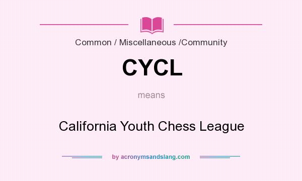What does CYCL mean? It stands for California Youth Chess League