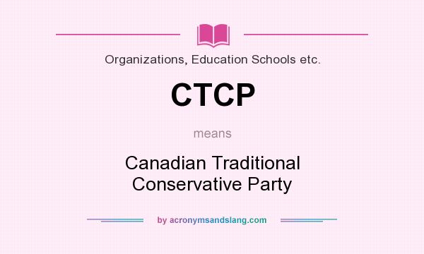 What does CTCP mean? It stands for Canadian Traditional Conservative Party