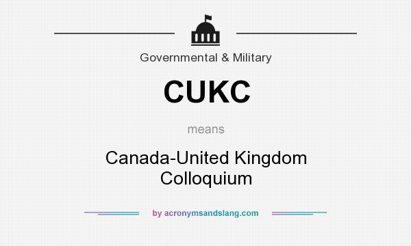 What does CUKC mean? It stands for Canada-United Kingdom Colloquium