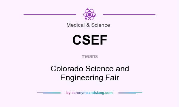 What does CSEF mean? It stands for Colorado Science and Engineering Fair