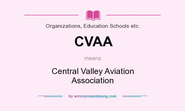 What does CVAA mean? It stands for Central Valley Aviation Association