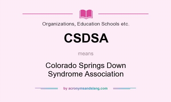 What does CSDSA mean? It stands for Colorado Springs Down Syndrome Association