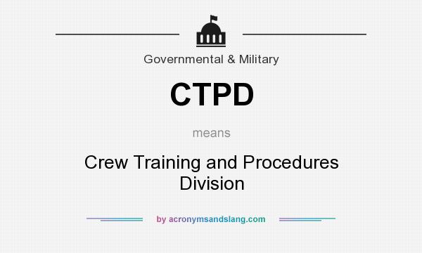 What does CTPD mean? It stands for Crew Training and Procedures Division