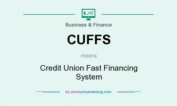 What does CUFFS mean? It stands for Credit Union Fast Financing System