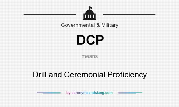 What does DCP mean? It stands for Drill and Ceremonial Proficiency