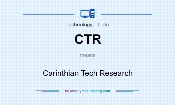 What does CTR mean? It stands for Carinthian Tech Research
