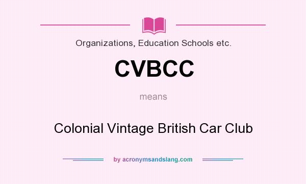 What does CVBCC mean? It stands for Colonial Vintage British Car Club